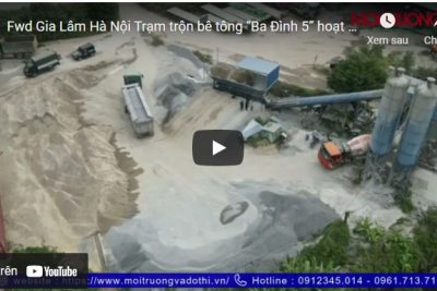 Gia Lâm Hà Nội: Trạm trộn bê tông “Ba Đình 5” hoạt động không phép, thách thức chính quyền