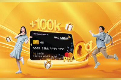 Mở thẻ tín dụng liền tay, đón ngay ưu đãi ‘khủng’ từ BAC A BANK
